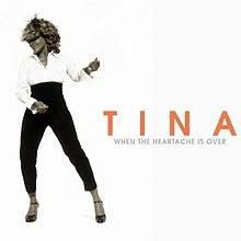 TINA TURNER, WHEN THE HEARTACHE IS OVER