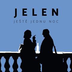 JELEN, JEŠTĚ JEDNU NOC