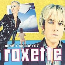 ROXETTE, WISH I COULD FLY