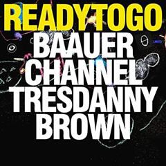 BAAUER, CHANNEL TRES & DANNY BROWN, Ready To Go