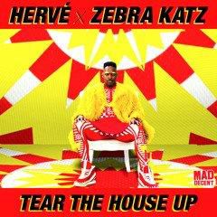 ZEBRA KATZ & HERVE, Tear The House Up