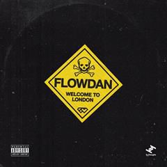 FLOWDAN, Welcome To London