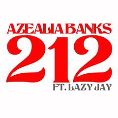 AZEALIA BANKS, 212 ft. Lazy Jay