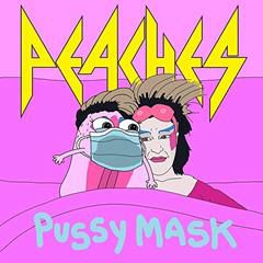 PEACHES, Pussy Mask