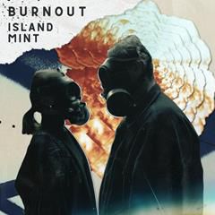 ISLAND MINT, Burnout
