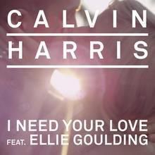 CALVIN HARRIS FT. ELLIE GOULDING, I NEED YOUR LOVE