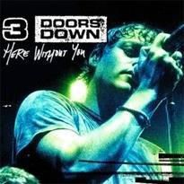 3 DOORS DOWN, HERE WITHOUT YOU