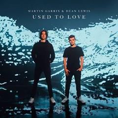 MARTIN GARRIX & DEAN LEWIS, USED TO LOVE