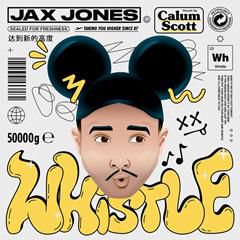 JAX JONES & CALUM SCOTT, WHISTLE