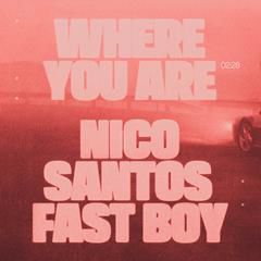 NICO SANTOS x FAST BOY, WHERE YOU ARE