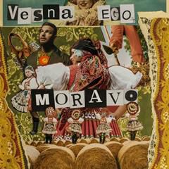 VESNA & EGO, MORAVO