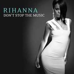 RIHANNA, DON'T STOP THE MUSIC