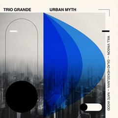 TRIO GRANDE, Urban Myth